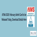 ATMA 2025 February Admit Card to be Released Today Download Details Here